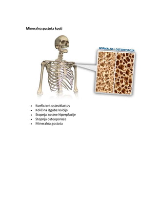 Mineralna gostota kosti




     Koeficient osteoklastov
     Količina izgube kalcija
     Stopnja kostne hiperplazije
   ...