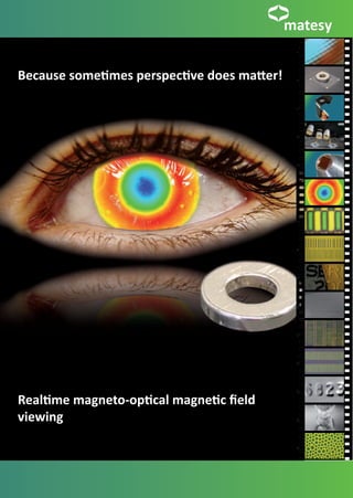 Because sometimes perspective does matter!




Realtime magneto-optical magnetic ﬁeld
viewing
 