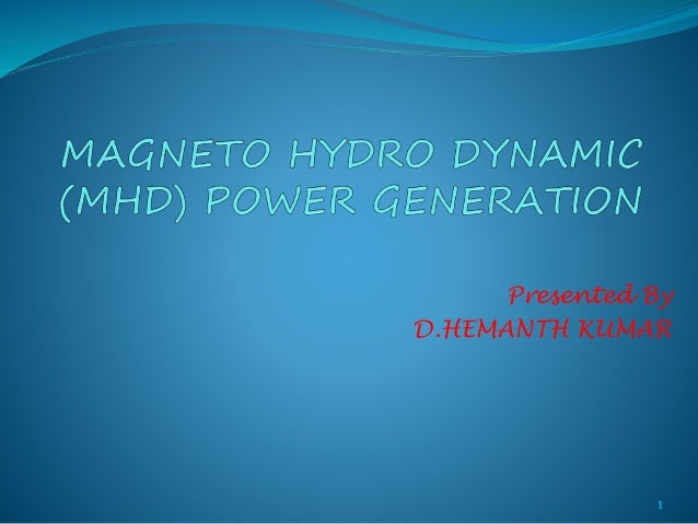 power generation magneto hydro dynamic power generation magneto hydro dynamic