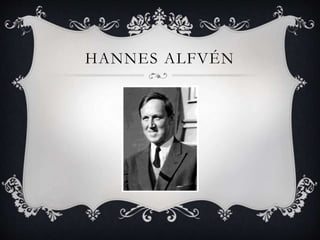 HANNES ALFVÉN
 
