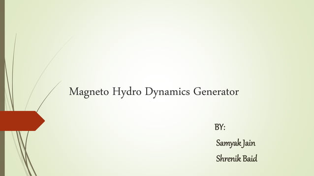 Magneto hydro dynamics generator | PPT