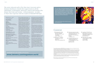 Add a new layer of pixel-based diagnostic information 
to cardiac diagnoses. Based on HeartFreeze Inline 
Motion Correction, MyoMaps1 provides pixel-based 
myocardial quantification, on the fly. Now address 
diffuse, myocardial pathologies (T1 Map), cardiac 
edema (T2 Map) and improve early detection of iron 
overload (T2* Map) to guide cardiovascular therapy, 
starting earlier and more efficiently. 
T1 Map courtesy of Peter Kellman, National Institutes of 
Health, Bethesda, USA. 
Content 
6 New generation cardiac 
parametric mapping: 
The clinical role of T1 and 
T2 mapping 
James C. Moon, et al. 
10 Myocardial T1 mapping: 
Techniques and clinical 
applications 
Juliano Lara Fernandes, et al. 
18 Preliminary experiences with 
compressed sensing1 multi-slice 
cine acquisitions for the 
assessment of left ventricular 
function 
J. Schwitter, et al. 
27 Accelerated segmented cine 
TrueFISP of the heart on a 
1.5T MAGNETOM Aera using 
k-t-sparse SENSE1 
Maria Carr, et al. 
Content 
32 Combined 18F-FDG PET and 
MRI evaluation of a case of 
hypertrophic cardiomyopathy 
using Biograph mMR 
Ihn-ho Cho, et al. 
36 Myocardial tissue imaging 
using simultaneous cardiac 
molecular MRI 
James A. White 
Imprint 
4 MAGNETOM Flash | 1/2014 | www.siemens.com/magnetom-world 
The information presented in MAGNETOM Flash is for illustration only and is not intended to be relied 
upon by the reader for instruction as to the practice of medicine. 
Any health care practitioner reading this information is reminded that they must use their own learning, 
training and expertise in dealing with their individual patients. This material does not substitute for that 
duty and is not intended by Siemens Medical Solutions to be used for any purpose in that regard. The 
treating physician bears the sole responsibility for the diagnosis and treatment of patients, including 
drugs and doses prescribed in connection with such use. The Operating Instructions must always be 
strictly followed when operating the MR System. The source for the technical data is the corresponding 
data sheets. 
The statements by Siemens’ customers described herein are based on results that were achieved in the 
customer’s unique setting. Since there is no “typical” setting and many variables exist there can be no 
guarantee that other customers will achieve the same results. 
1 WIP, the product is currently under development and is not for sale in the US and other countries. 
Its future availability cannot be ensured. 
Not for distribution in the US. MAGNETOM Flash | 1/2014 | www.siemens.com/magnetom-world 5 
The entire editorial staff at The Ohio State University and at 
Siemens Healthcare extends their appreciation to all the 
radiologists, technologists, physicists, experts and scholars who 
donate their time and energy – without payment – in order 
to share their expertise with the readers of MAGNETOM Flash. 
MAGNETOM Flash – Imprint 
© 2014 by Siemens AG, 
Berlin and Munich, 
All Rights Reserved 
Publisher: 
Siemens AG 
Medical Solutions 
Business Unit Magnetic Resonance, 
Karl-Schall-Straße 6, D-91052 Erlangen, 
Germany 
Guest Editor: 
Orlando P. Simonetti, Ph.D. 
Professor of Internal Medicine 
and Radiology 
The Ohio State University, 
Columbus, Ohio, USA 
Associate Editor: Antje Hellwich 
(antje.hellwich@siemens.com) 
Editorial Board: Wellesley Were; 
Ralph Strecker; Sven Zühlsdorff, Ph.D.; 
Gary R. McNeal, MS (BME); 
Peter Kreisler, Ph.D. 
Production: Norbert Moser, Siemens AG, 
Medical Solutions 
Layout: independent Medien-Design 
Widenmayerstrasse 16, D-80538 Munich, 
Germany 
Printer: infowerk GmbH 
Wiesentalstraße 40, D-90419 Nürnberg, 
Germany 
Note in accordance with § 33 Para.1 of 
the German Federal Data Protection Law: 
Despatch is made using an address file 
which is maintained with the aid of an 
automated data processing system. 
MAGNETOM Flash is sent free of charge 
to Siemens MR customers, qualified 
physicians, technologists, physicists and 
radiology departments throughout the 
world. It includes reports in the English 
language on magnetic resonance: 
diagnostic and therapeutic methods and 
their application as well as results and 
experience gained with corresponding 
systems and solutions. It introduces from 
case to case new principles and proce-dures 
and discusses their clinical poten-tial. 
The statements and views of the 
authors in the individual contributions 
do not necessarily reflect the opinion of 
the publisher. 
The information presented in these 
articles and case reports is for illustration 
only and is not intended to be relied 
upon by the reader for instruction as to 
the practice of medicine. Any health 
care practitioner reading this information 
is reminded that they must use their 
own learning, training and expertise in 
dealing with their individual patients. 
This material does not substitute for that 
duty and is not intended by Siemens 
Medical Solutions to be used for any 
purpose in that regard. The drugs and 
doses mentioned herein are consistent 
with the approval labeling for uses and/or 
indications of the drug. The treating 
physician bears the sole responsibility for 
the diagnosis and treatment of patients, 
including drugs and doses prescribed in 
connection with such use. The Operating 
Instructions must always be strictly 
followed when operating the MR system. 
The sources for the technical data are the 
corresponding data sheets. Results may 
vary. 
Partial reproduction in printed form of 
individual contributions is permitted, 
provided the customary bibliographical 
data such as author’s name and title of 
the contribution as well as year, issue 
number and pages of MAGNETOM Flash 
are named, but the editors request that 
two copies be sent to them. The written 
consent of the authors and publisher is 
required for the complete reprinting of 
an article. 
We welcome your questions and 
comments about the editorial content of 
MAGNETOM Flash. Please contact us at 
magnetomworld.med@siemens.com. 
Manuscripts as well as suggestions, 
proposals and information are always 
welcome; they are carefully examined 
and submitted to the editorial board for 
attention. MAGNETOM Flash is not 
responsible for loss, damage, or any 
other injury to unsolicited manuscripts 
or other materials. We reserve the right 
to edit for clarity, accuracy, and space. 
Include your name, address, and phone 
number and send to the editors, address 
above. 
MAGNETOM Flash is also available on the internet: 
www.siemens.com/magnetom-world 
 