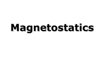 Magnetostatics
 