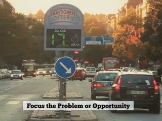 Focus the Problem or Opportunity
 