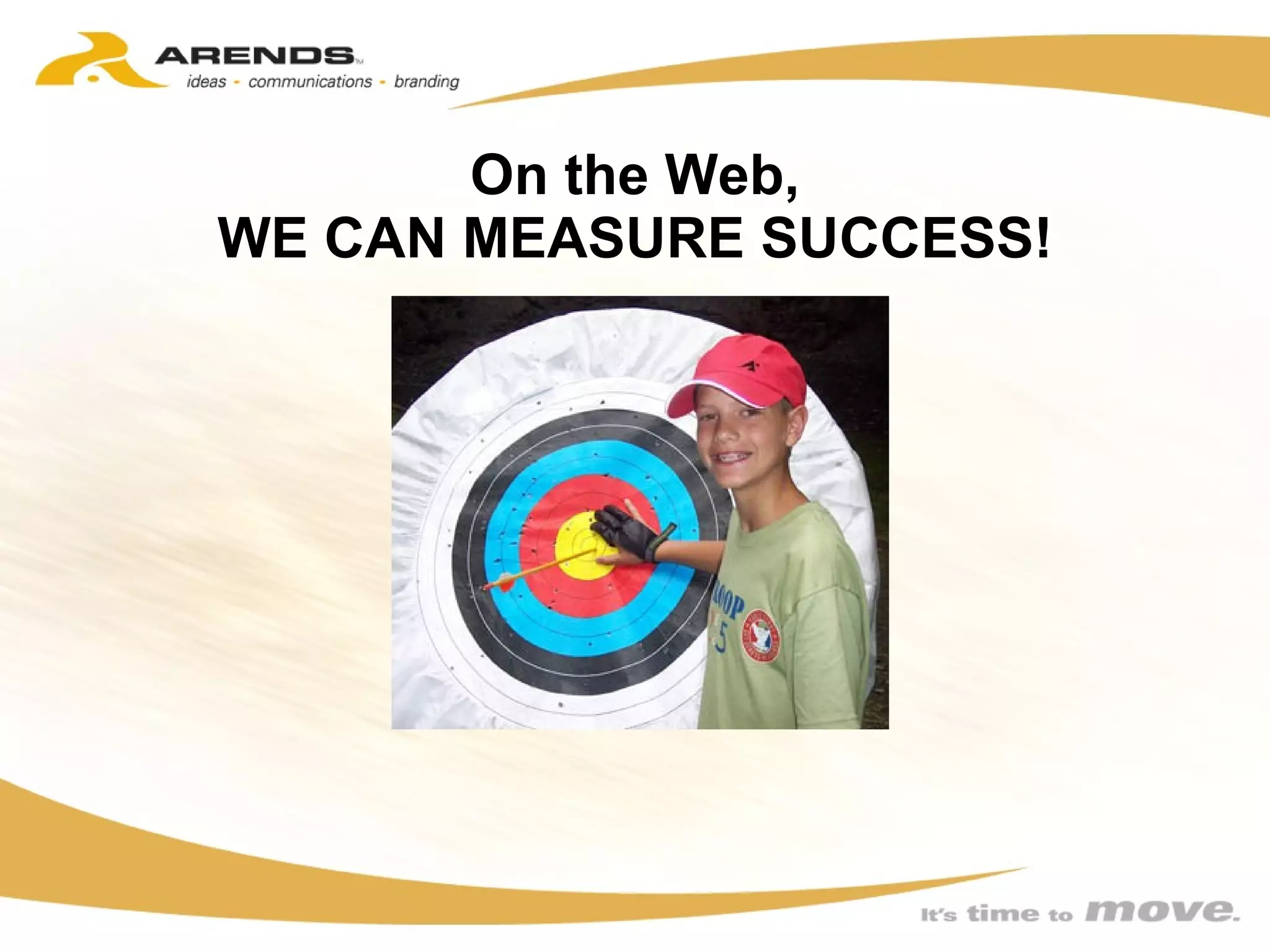 On the Web, WE CAN MEASURE SUCCESS! 