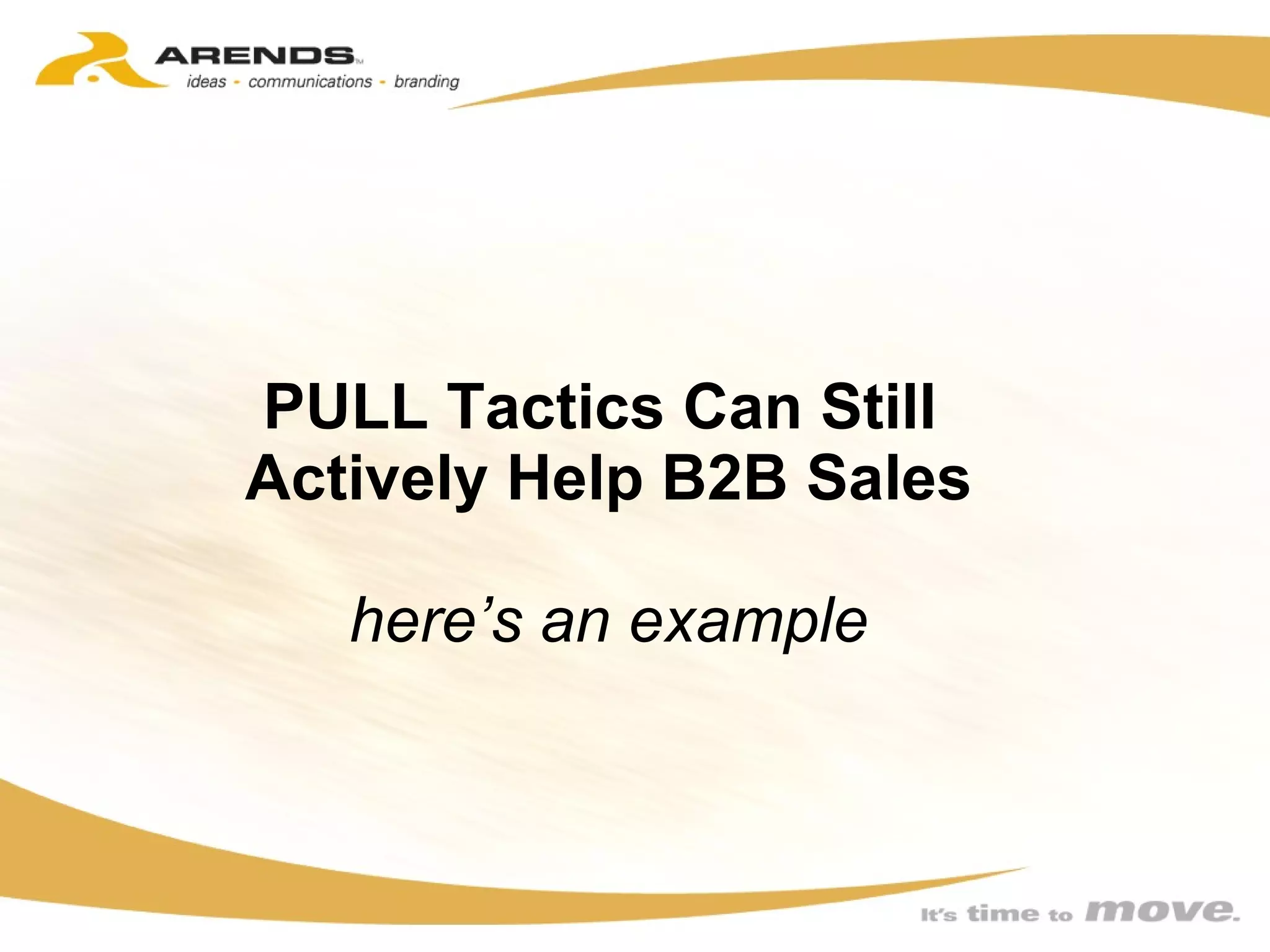 PULL Tactics Can Still  Actively Help B2B Sales here’s an example 