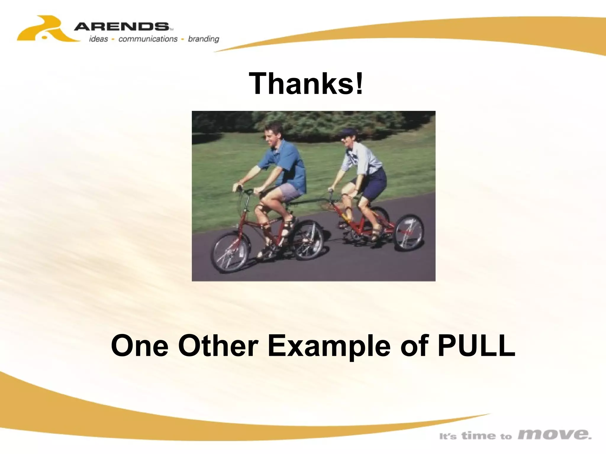 One Other Example of PULL Thanks! 