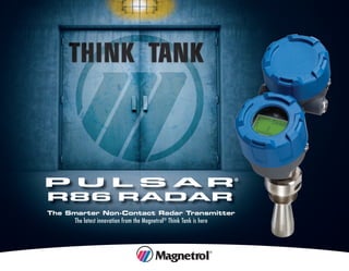 The Smarter Non-Contact Radar Transmitter
The latest innovation from the Magnetrol®
Think Tank is here
 
