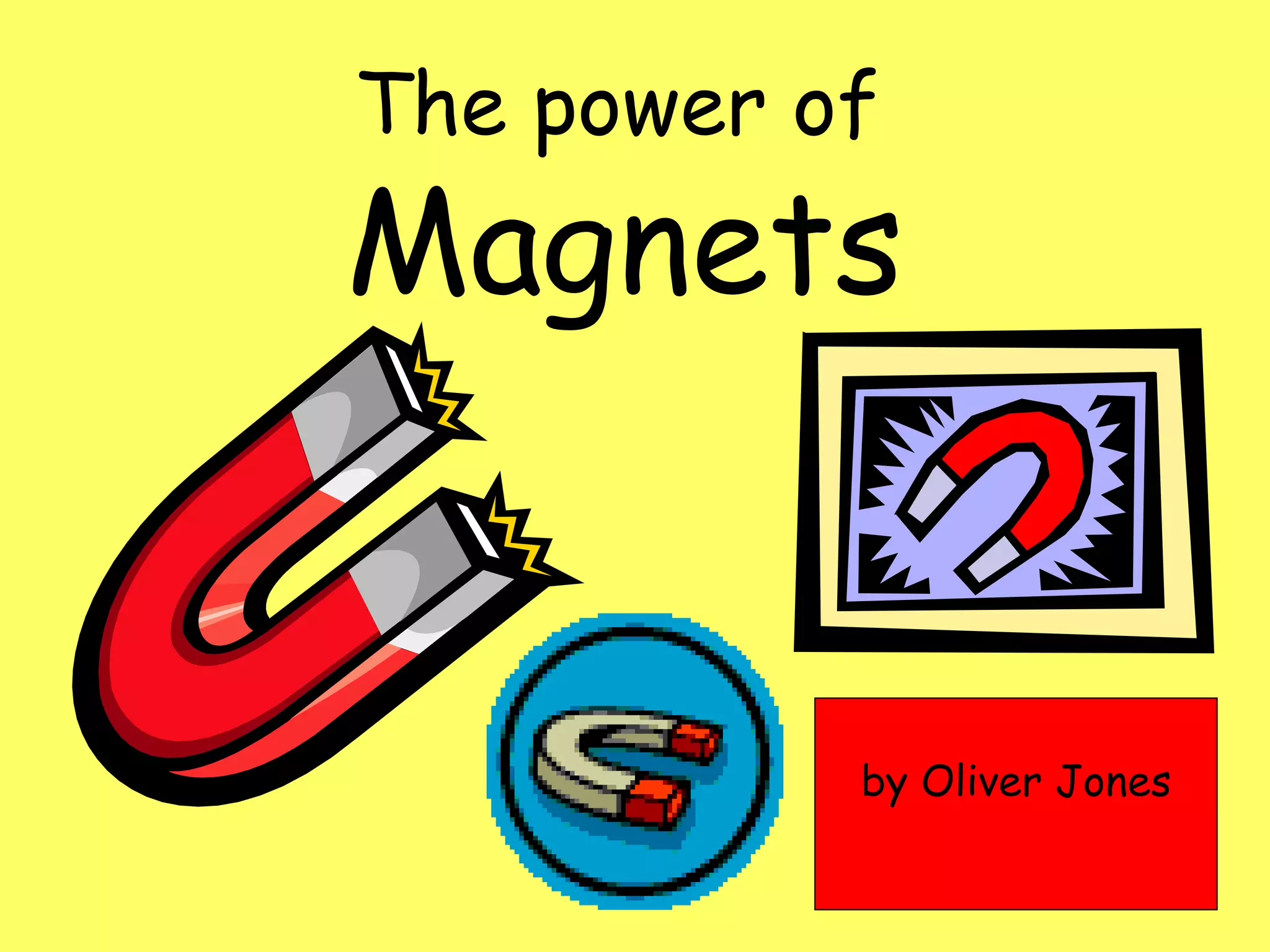 The power of Magnets by Oliver Jones