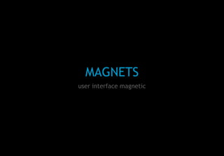MAGNETS user interface magnetic  