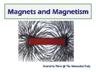 Magnets and Magnetism
Created by Marie @ The Homeschool Daily
 