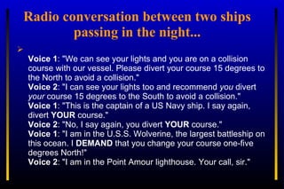 Radio conversation between two ships passing in the night... ,[object Object]