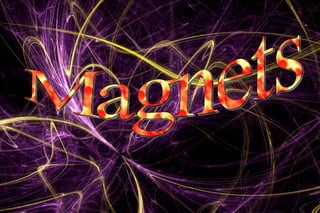 Magnets 