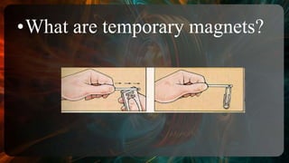 magnet, magnetic field and force, magnetism | PPTX