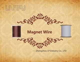 Magnet Wire
----Zhengzhou LP Industry Co., LTD
l
 