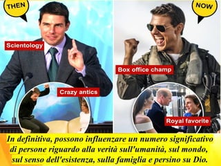 In definitiva, possono influenzare un numero significativo
di persone riguardo alla verità sull'umanità, sul mondo,
sul senso dell'esistenza, sulla famiglia e persino su Dio.
 