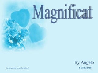 Magnificat By Angelo (avanzamento automatico) & Giovanni 