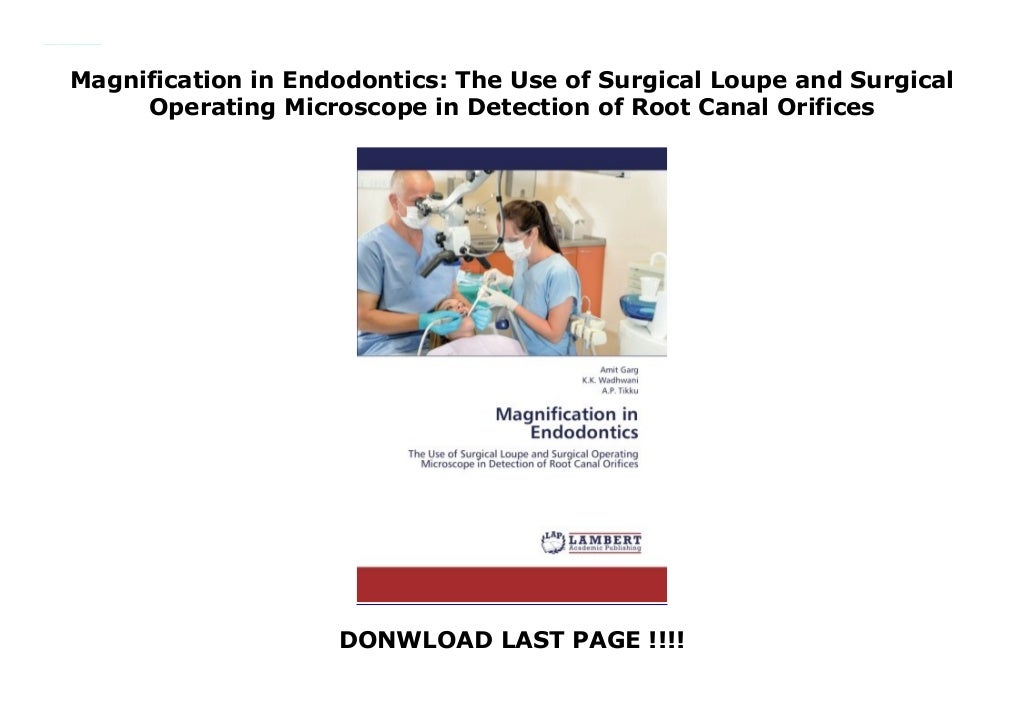 Magnification in Endodontics The Use of Surgical Loupe and Surgical