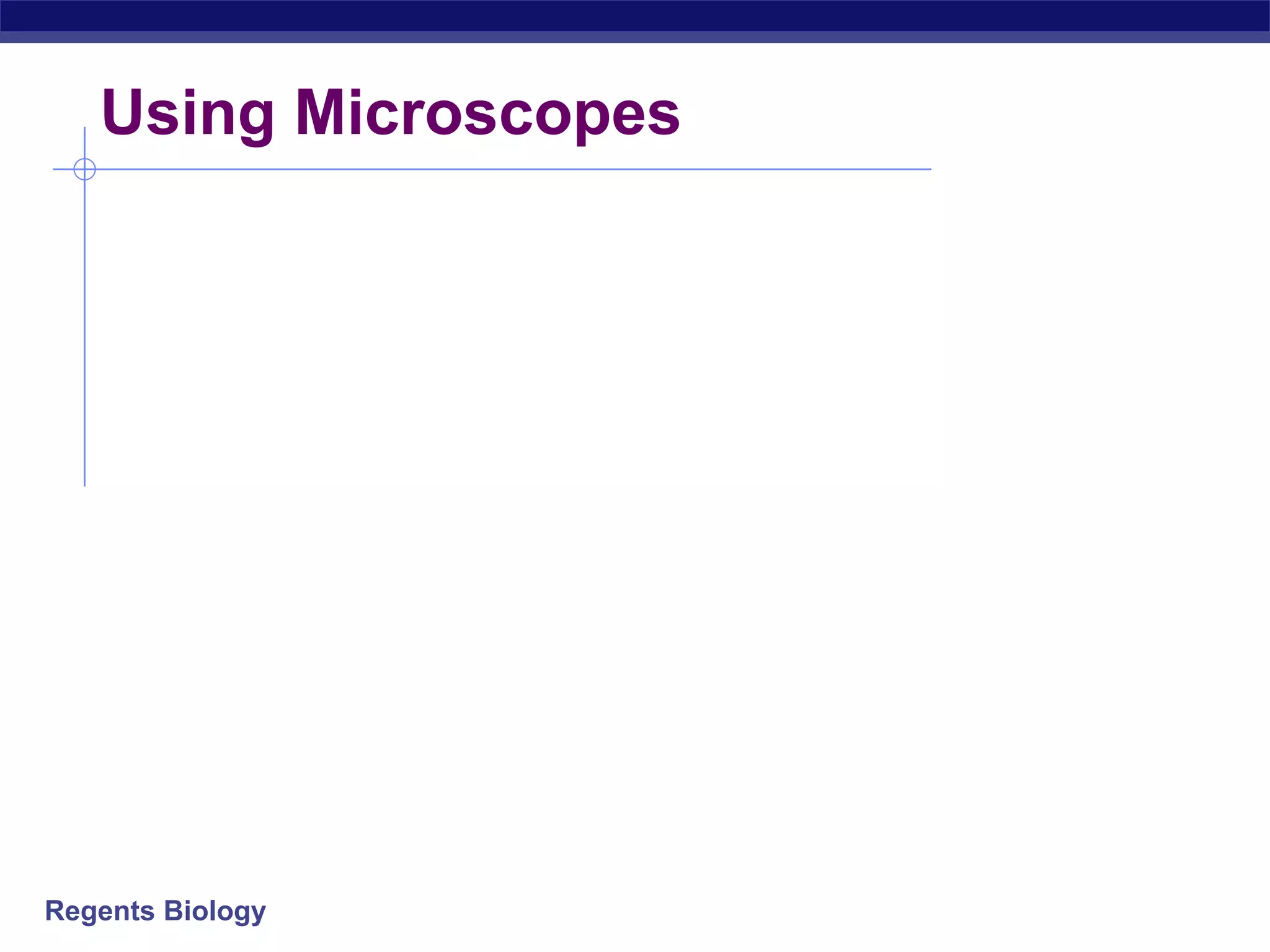 Regents Biology
Using Microscopes
 