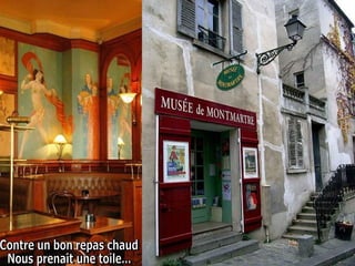 Contre un bon repas chaud  Nous prenait une toile... 