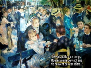 Je vous parle d'un temps  Que les moins de vingt ans  Ne peuvent pas connaître... 