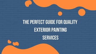 The perfect guide for quality
exterior painting
services
 