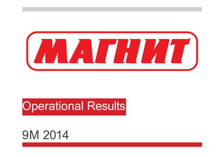 1
Operational Results
9M 2014
 