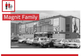 Magnit Family
 