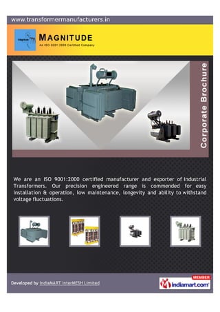 We are an ISO 9001:2000 certified manufacturer and exporter of Industrial
Transformers. Our precision engineered range is commended for easy
installation & operation, low maintenance, longevity and ability to withstand
voltage fluctuations.
 