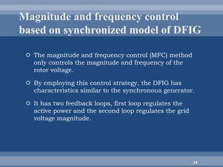 Magnitude and frequency control of grid connected doubly fed IG based ...