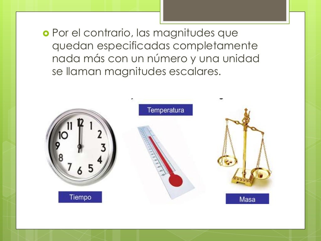 Magnitudes vectoriales Magnitudes vectoriales