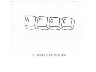 A Piece Of cOmPuter
 