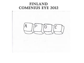 Finland
Comenius eYe 2012
 