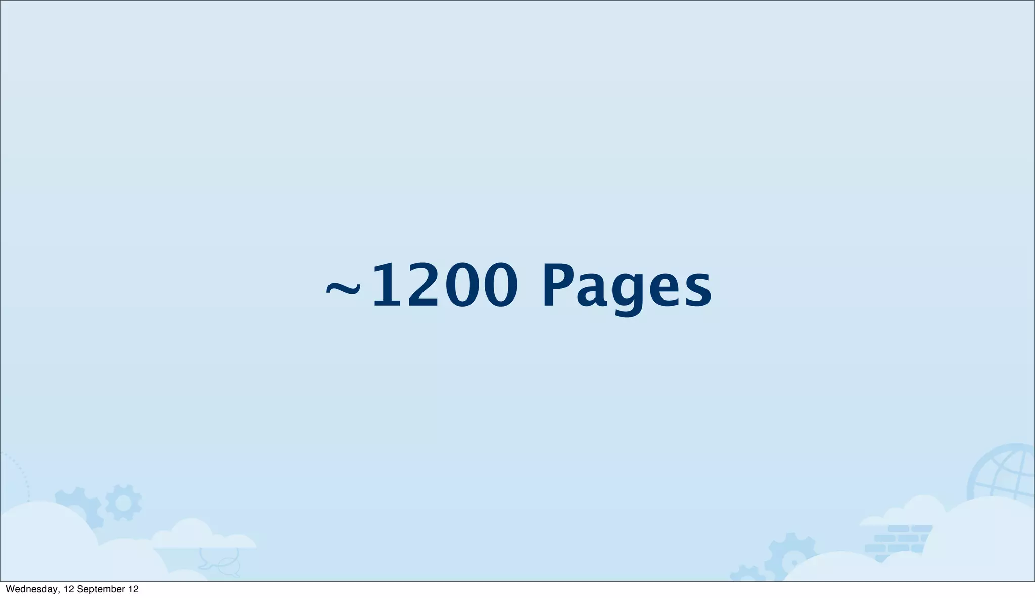 ~1200 Pages



Wednesday, 12 September 12
 