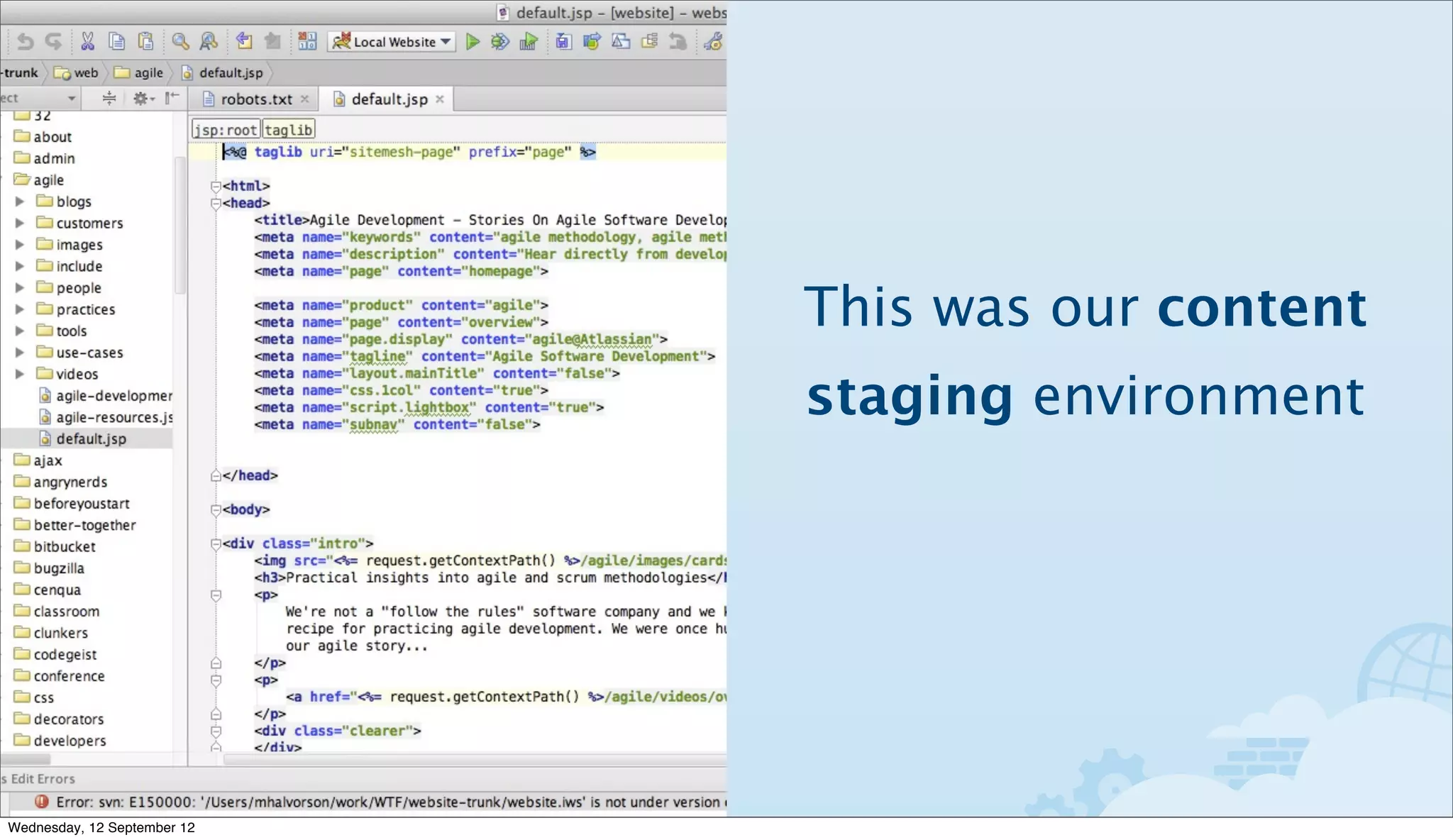 This was our content
                             staging environment




Wednesday, 12 September 12
 