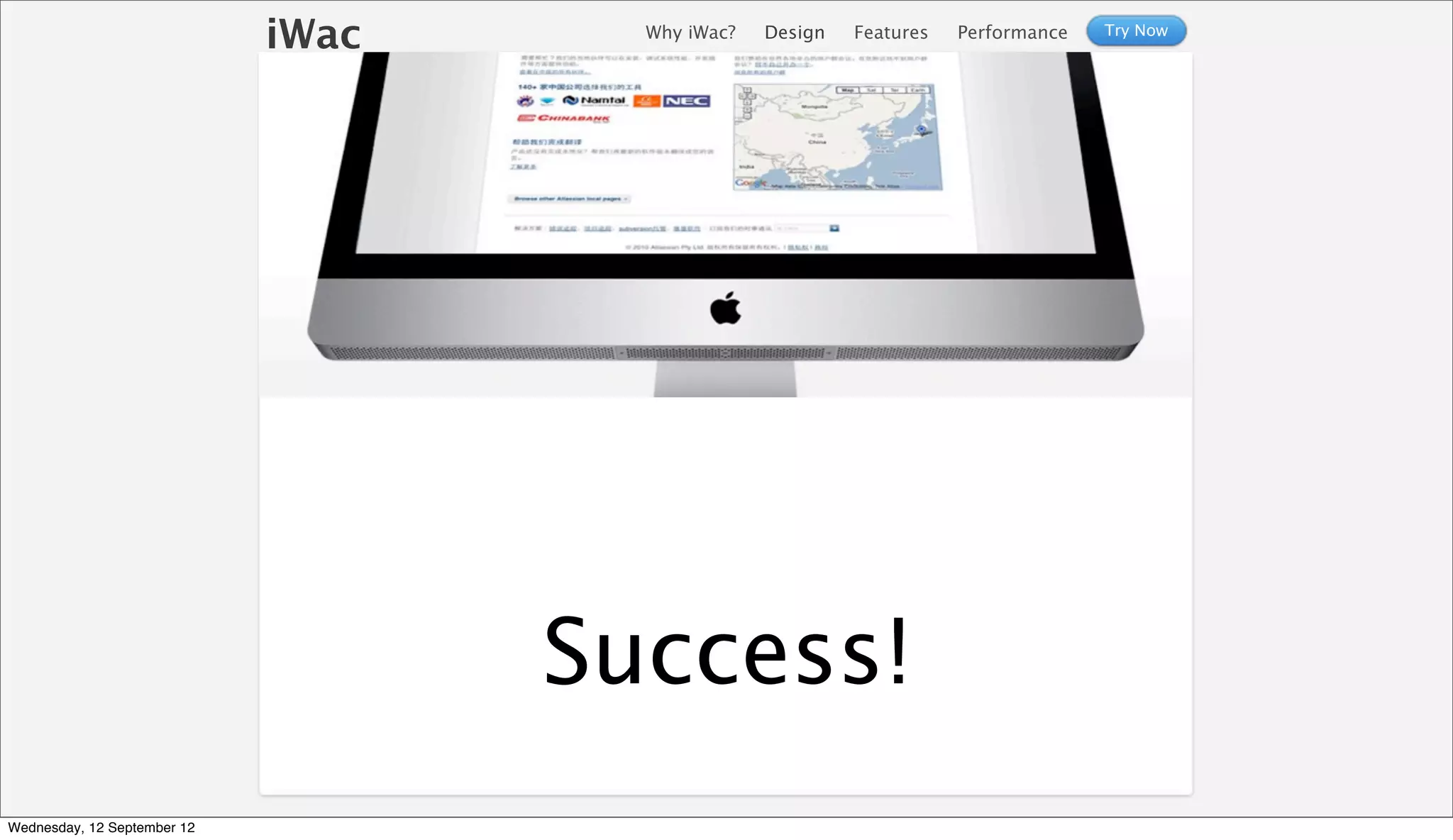 iWac     Why iWac?   Design   Features   Performance   Try Now




                                    Success!
Wednesday, 12 September 12
 