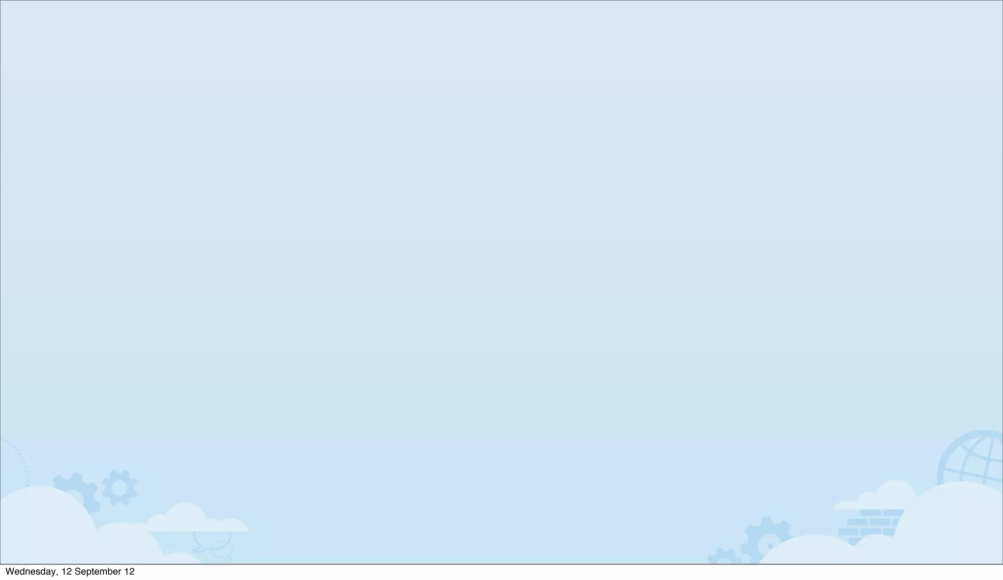 Wednesday, 12 September 12
 