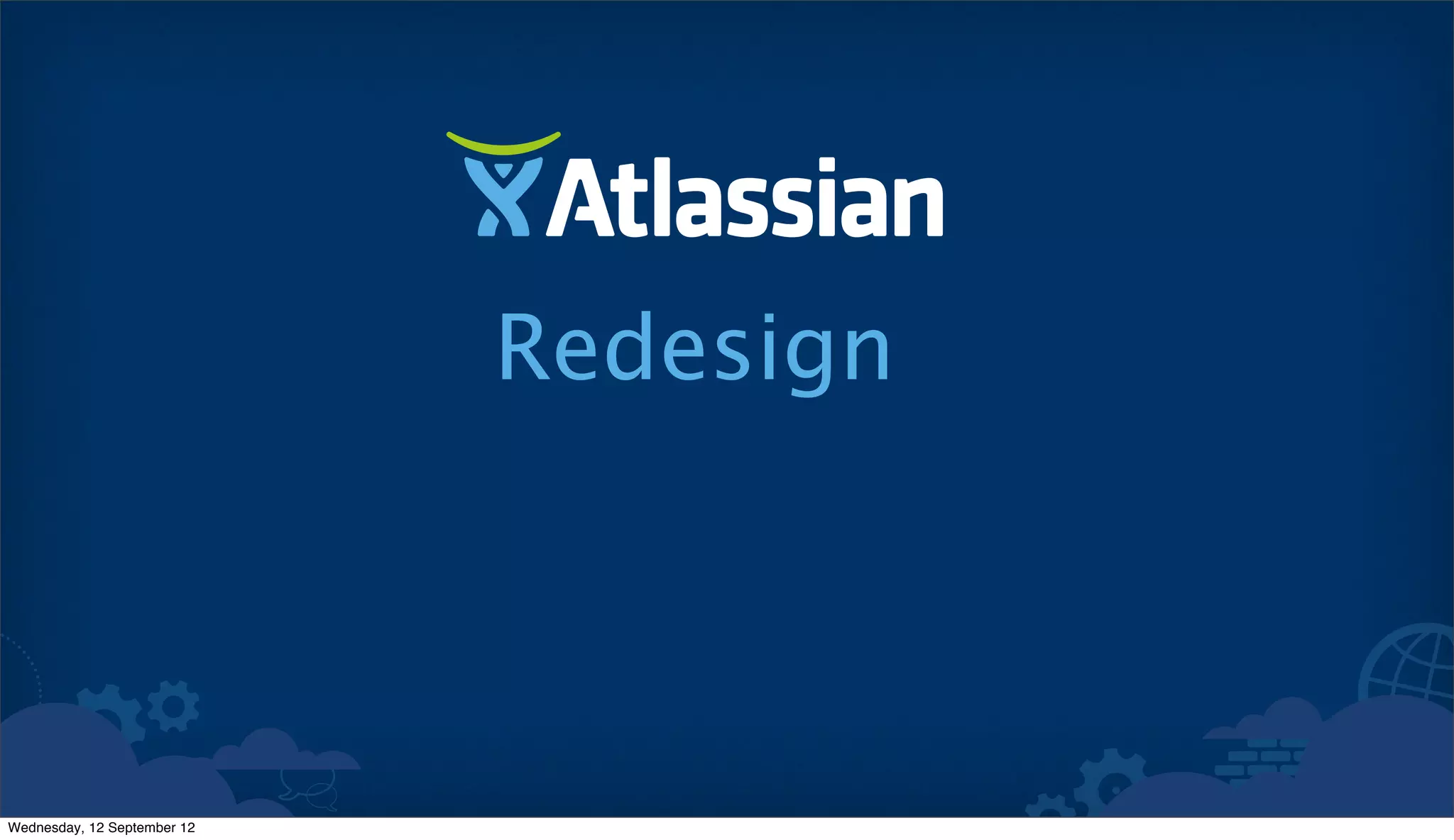 Redesign



Wednesday, 12 September 12
 