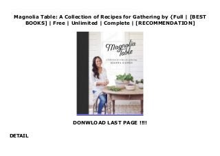 Magnolia Table: A Collection of Recipes for Gathering by {Full | [BEST
BOOKS] | Free | Unlimited | Complete | [RECOMMENDATION]
DONWLOAD LAST PAGE !!!!
DETAIL
Magnolia Table: A Collection of Recipes for Gathering Ebook Free Magnolia Table is infused with Joanna Gaines' warmth and passion for all things family, prepared and served straight from the heart of her home, with recipes inspired by dozens of Gaines family favorites and classic comfort selections from the couple's new Waco restaurant, Magnolia Table.Jo believes there's no better way to celebrate family and friendship than through the art of togetherness, celebrating tradition, and sharing a great meal. Magnolia Table includes 125 classic recipes—from breakfast, lunch, and dinner to small plates, snacks, and desserts—presenting a modern selection of American classics and personal family favorites. Complemented by her love for her garden, these dishes also incorporate homegrown, seasonal produce at the peak of its flavor. Inside Magnolia Table, you'll find recipes the whole family will enjoy, such as:Chicken Pot PieChocolate Chip CookiesAsparagus and Fontina QuicheBrussels Sprouts with Crispy Bacon, Toasted Pecans, and Balsamic ReductionPeach CapreseOvernight French ToastWhite Cheddar BisqueFried Chicken with Sticky Poppy Seed JamLemon PieMac and CheeseFull of personal stories and beautiful photos, Magnolia Table is an invitation to share a seat at the table with Joanna Gaines and her family.
 