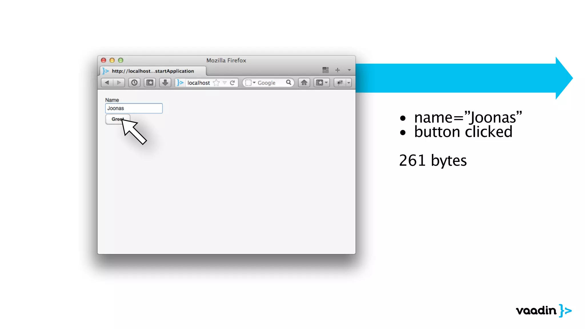 • name=”Joonas”
• button clicked
!
261 bytes 
 