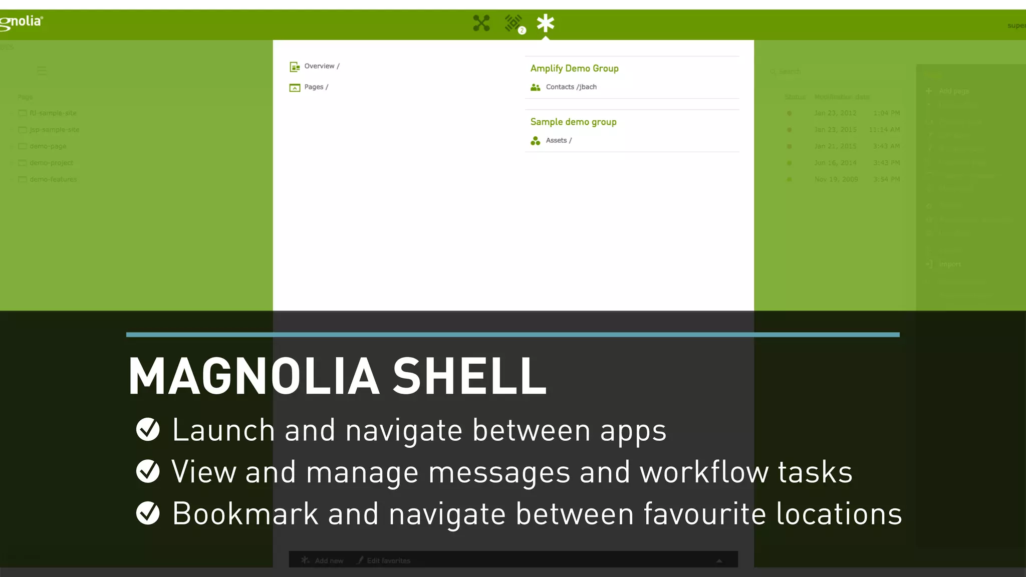 MAGNOLIA SHELL
Launch and navigate between apps
View and manage messages and workflow tasks
Bookmark and navigate between favourite locations
 