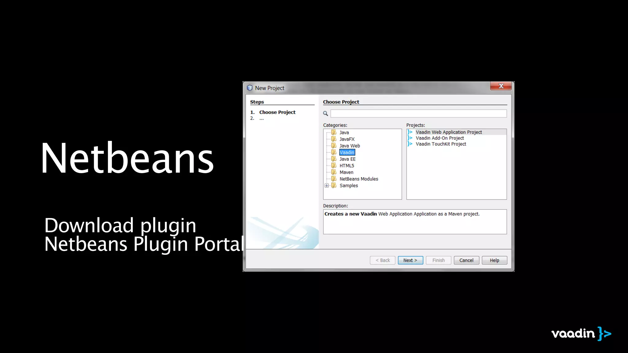 Netbeans
Download plugin 
Netbeans Plugin Portal
 