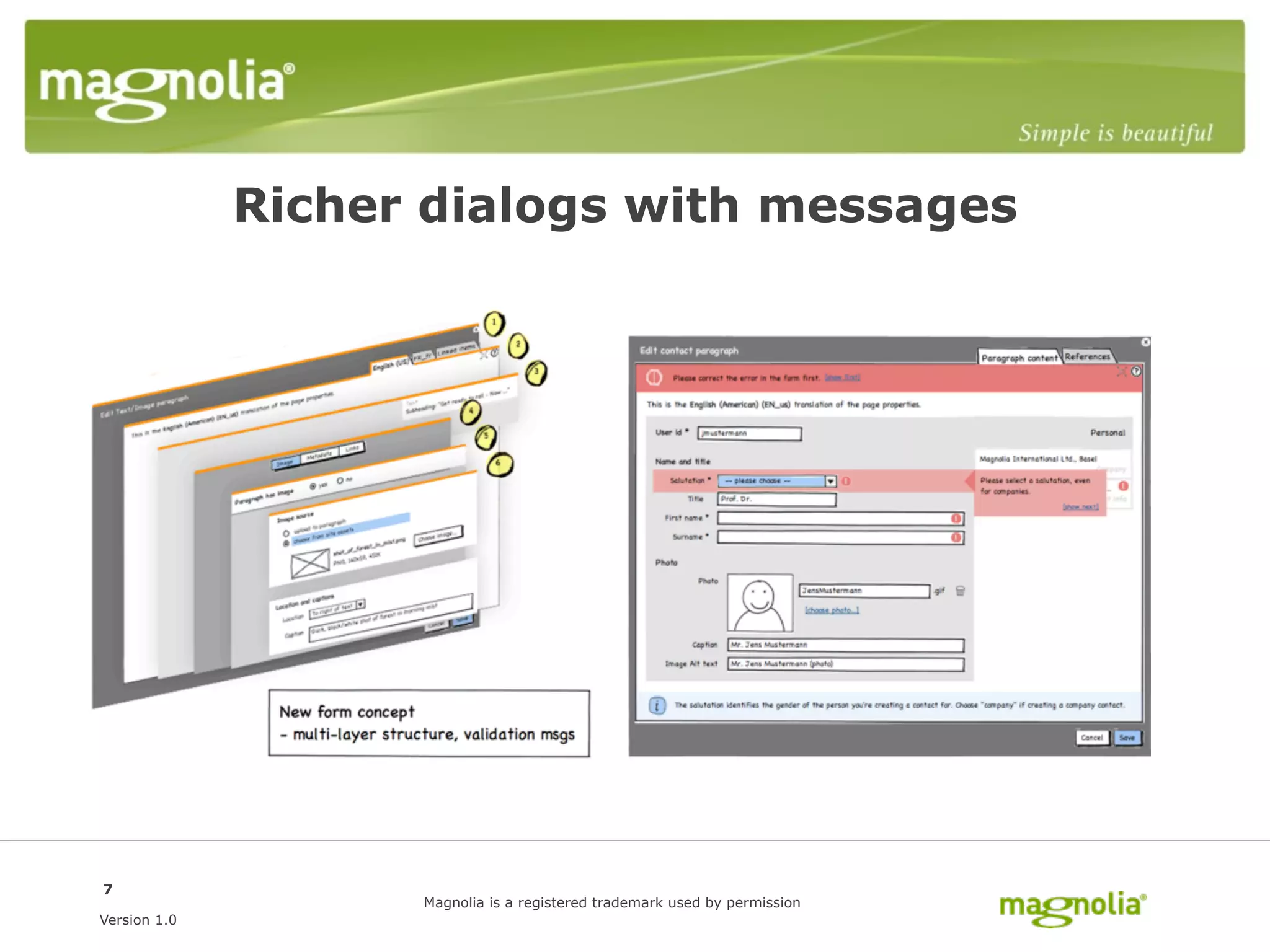 Richer dialogs with messages




7
                    Magnolia is a registered trademark used by permission
Version 1.0
 