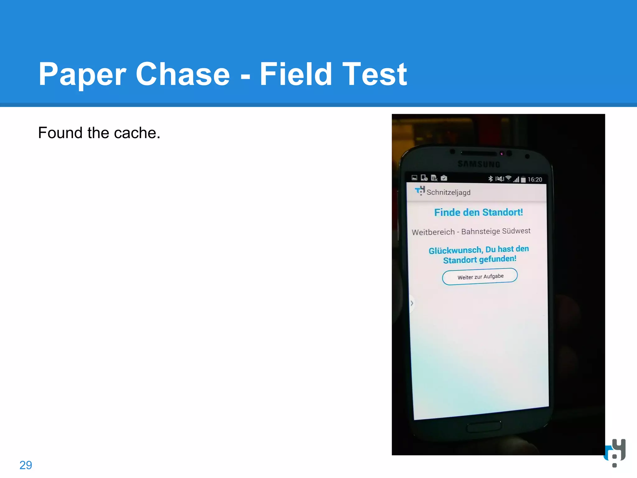 Paper Chase - Field Test
Found the cache.
29
 
