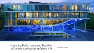 Improving Performance and Flexibility
of Content Listings Using Criteria API
Nils Breunese
 