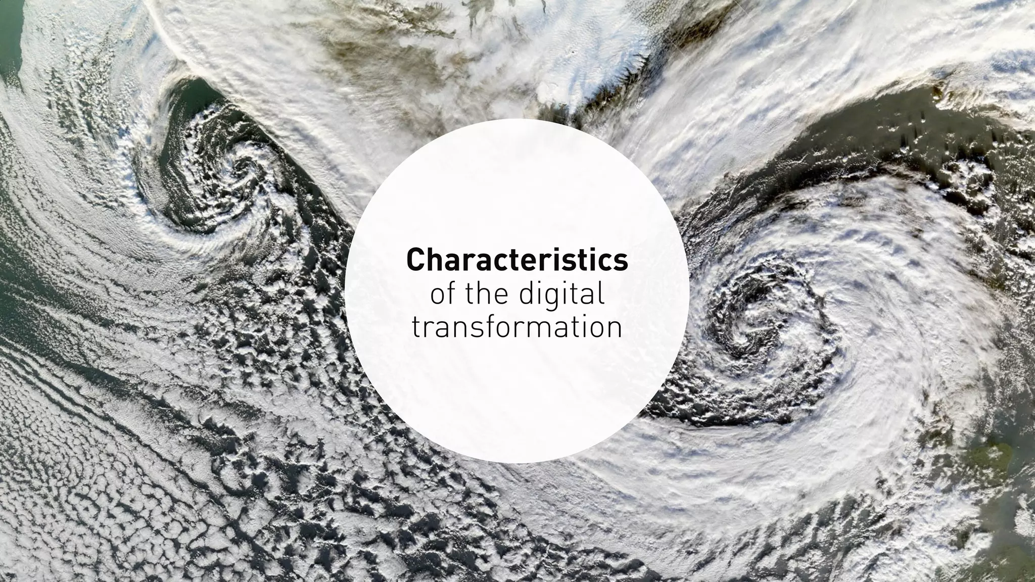 Characteristics
of the digital
transformation
 