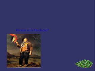 Por que uma Revolução? 