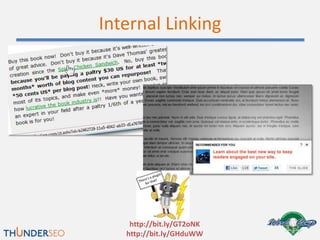 Internal Linking




    http://bit.ly/GT2oNK
   http://bit.ly/GHduWW
 