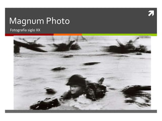 Magnum Photo Fotografía siglo XX 