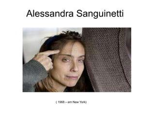 Alessandra Sanguinetti 
( 1968 – em New York) 
 